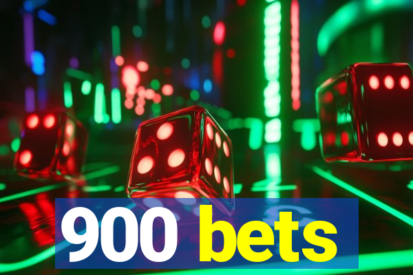 900 bets